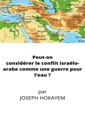 cover image of Peut-on considérer le conflit israélo-arabe comme une guerre pour l'eau ?